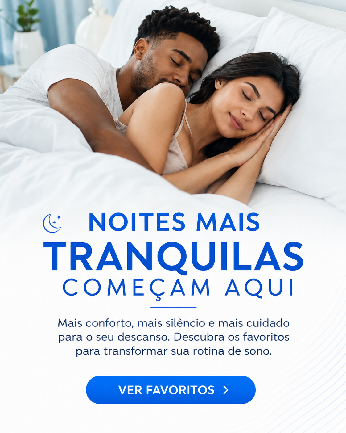 Noites mais tranquilas começam aqui